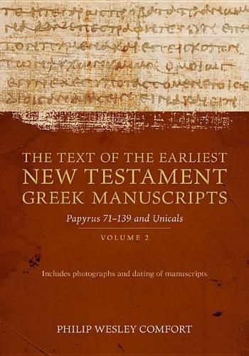 Cover image for The Text of the Earliest New Testament Greek Manuscripts: Volume 2, Papyri 75--139 and Uncials