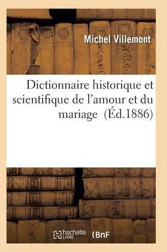 Cover image for Dictionnaire Historique Et Scientifique de l'Amour Et Du Mariage