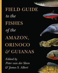 Cover image for Field Guide to the Fishes of the Amazon, Orinoco, and Guianas