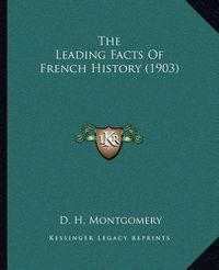 Cover image for The Leading Facts of French History (1903)