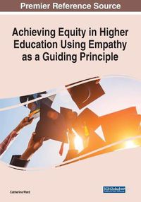 Cover image for Achieving Equity in Higher Education Using Empathy as a Guiding Principle