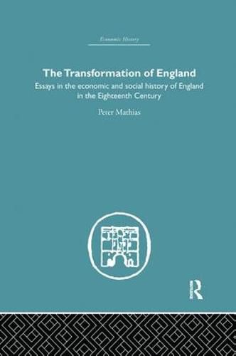 Cover image for The Transformation of England: Essays in the economic and social history of England in the Eighteenth Century