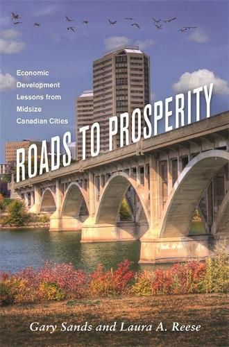 Cover image for Roads To Prosperity: Economic Development Lessons from Midsize Canadian Cities