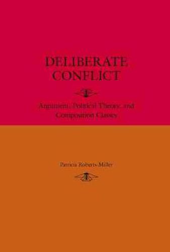 Deliberate Conflict: Argument, Political Theory, and Composition Classes