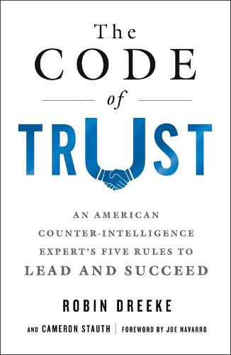 Cover image for The Code of Trust: An American Counterintelligence Expert's Five Rules to Lead and Succeed
