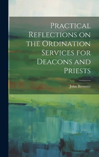 Cover image for Practical Reflections on the Ordination Services for Deacons and Priests