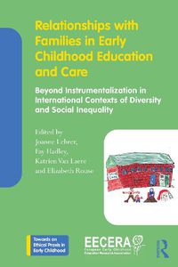 Cover image for Relationships with Families in Early Childhood Education and Care: Beyond Instrumentalization in International Contexts of Diversity and Social Inequality