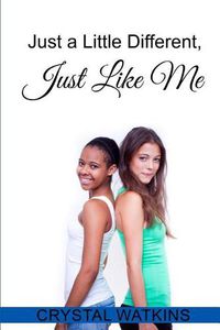 Cover image for Just a Little Different, Just Like Me
