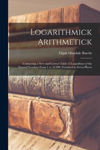 Cover image for Logarithmick Arithmetick
