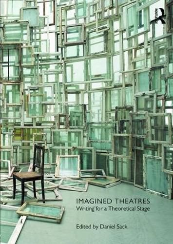 Cover image for Imagined Theatres: Writing for a Theoretical Stage