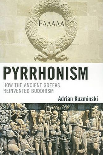 Cover image for Pyrrhonism: How the Ancient Greeks Reinvented Buddhism