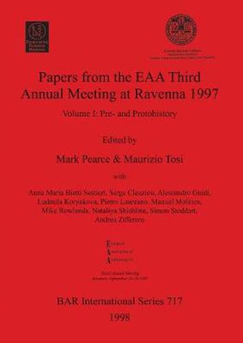 Cover image for Papers from the European Association of Archaeologists Third Annual Meeting at Ravenna 1997: Volume I: Pre- and Protohistory