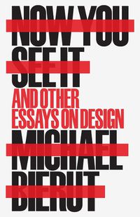 Cover image for Now You See It and Other Essays on Design