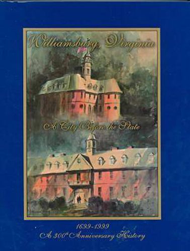 Cover image for Williamsburg, Virginia, a City Before the State: An Illustrated History