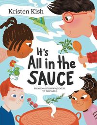 Cover image for It's All in the Sauce: Bringing Your Uniqueness to the Table