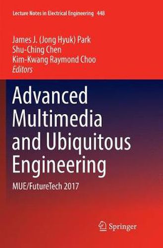 Cover image for Advanced Multimedia and Ubiquitous Engineering: MUE/FutureTech 2017