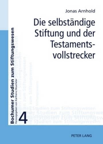 Cover image for Die Selbstaendige Stiftung Und Der Testamentsvollstrecker