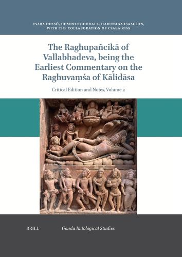The Raghupancika of Vallabhadeva Being the Earliest Commentary on the Raghuva?sa of Kalidasa