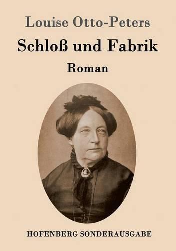 Schloss und Fabrik: Roman