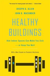 Cover image for Healthy Buildings: How Indoor Spaces Can Make You Sick-or Keep You Well