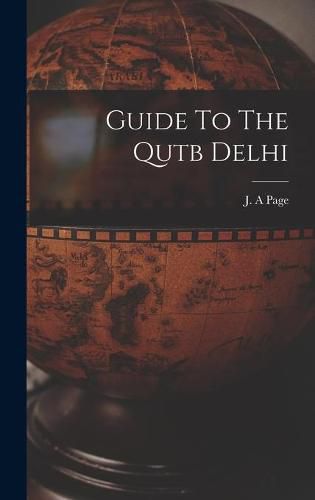 Cover image for Guide To The Qutb Delhi