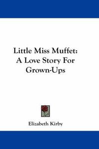 Cover image for Little Miss Muffet: A Love Story for Grown-Ups