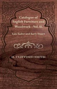 Cover image for Catalogue of English Furniture and Woodwork - Vol. II.-Late Tudor and Early Stuart