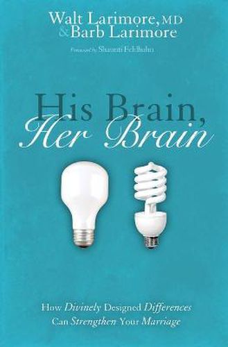 Cover image for His Brain, Her Brain: How Divinely Designed Differences Can Strengthen Your Marriage