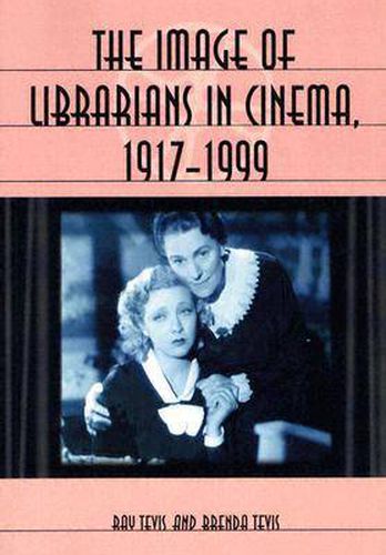 Cover image for The Image of Librarians in Cinema, 1917-1999