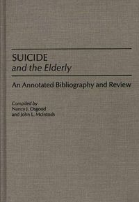 Cover image for Suicide and the Elderly: An Annotated Bibliography and Review