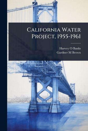 Cover image for California Water Project, 1955-1961