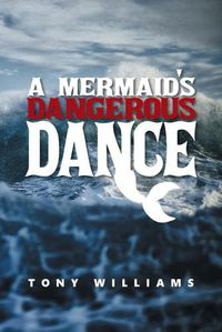 Cover image for A Mermaid's Dangerous Dance