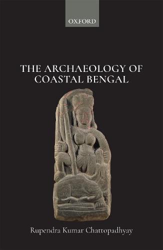 Cover image for The Archaeology of Coastal Bengal