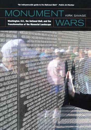 Cover image for Monument Wars: Washington, D.C.,  the National Mall, and the Transformation of the Memorial Landscape