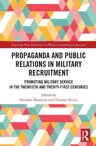 Cover image for Propaganda and Public Relations in Military Recruitment: Promoting Military Service in the Twentieth and Twenty-First Centuries