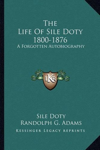 Cover image for The Life of Sile Doty 1800-1876: A Forgotten Autobiography