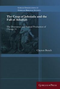 Cover image for The Coup of Jehoiada and the Fall of Athaliah: The Discourses and Textual Production of 2 Kings 11