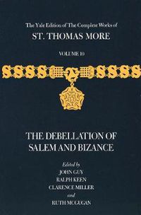Cover image for The Yale Edition of The Complete Works of St. Thomas More: Volume 10, The Debellation of Salem and Bizance