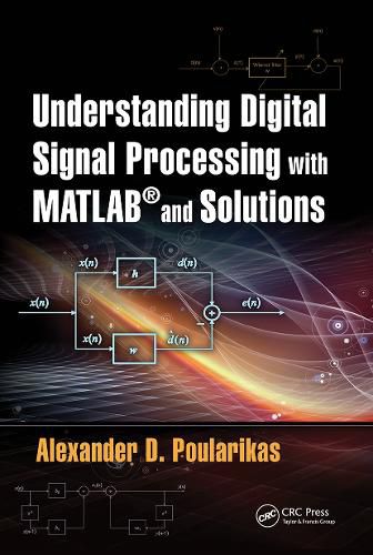 Cover image for Understanding Digital Signal Processing with MATLAB (R) and Solutions