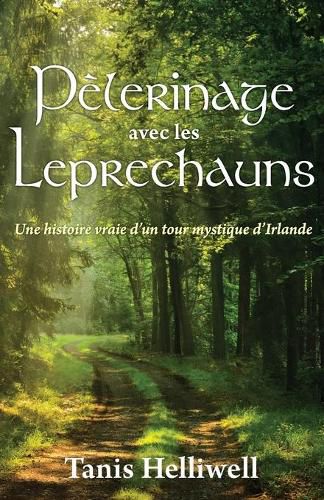 Cover image for Pe&#768;lerinage avec les Leprechauns: Un histoire vraie d'un tour mystique d'Irlande