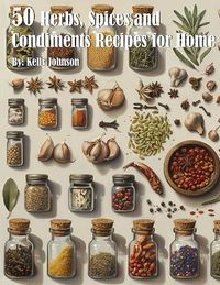 Cover image for 50 Herb, Spices and Condiments Recipes for Home