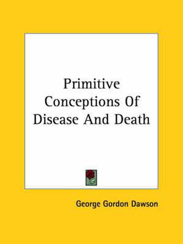 Cover image for Primitive Conceptions of Disease and Death