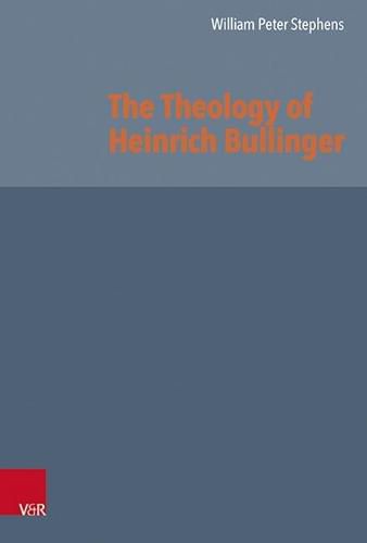 The Theology of Heinrich Bullinger