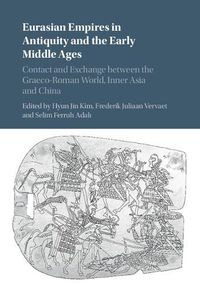 Cover image for Eurasian Empires in Antiquity and the Early Middle Ages: Contact and Exchange between the Graeco-Roman World, Inner Asia and China