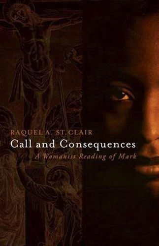 Cover image for Call and Consequences: A Womanist Reading of Mark