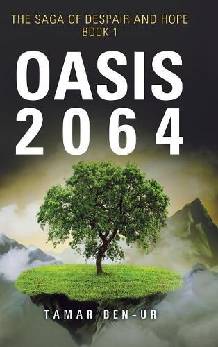 Cover image for Oasis 2064: Book One of the Saga of Despair and Hope