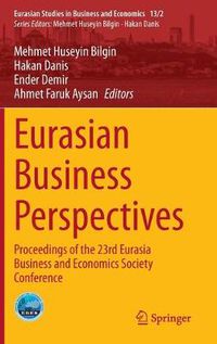 Cover image for Eurasian Business Perspectives: Proceedings of the 23rd Eurasia Business and Economics Society Conference