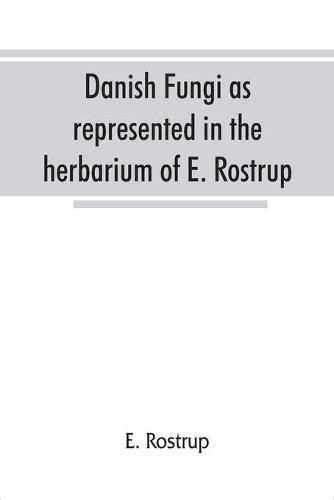 Cover image for Danish fungi as represented in the herbarium of E. Rostrup