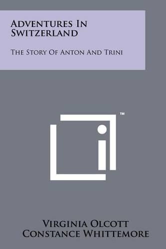 Cover image for Adventures in Switzerland: The Story of Anton and Trini