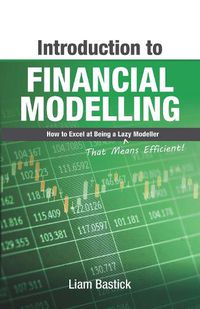 Cover image for Introduction To Financial Modelling: How to Excel at Being a Lazy (That Means Efficient!) Modeller